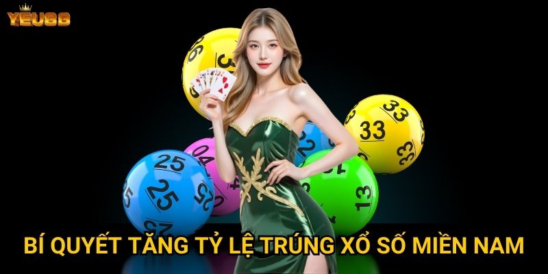 Vì sao xổ số miền nam tại Yeu88 được ưa chuộng? 3 Bí quyết tăng tỷ lệ trúng xổ số miền nam
