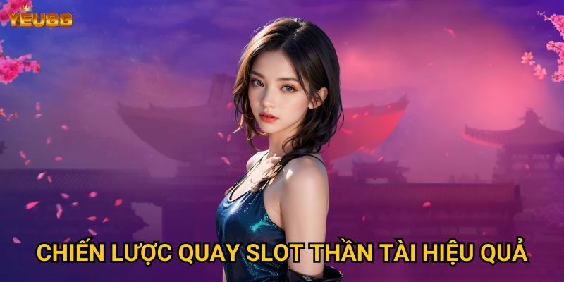 Làm sao để may mắn với thần tài gõ cửa tại Yeu88? 3 Chiến lược quay slot thần tài hiệu quả