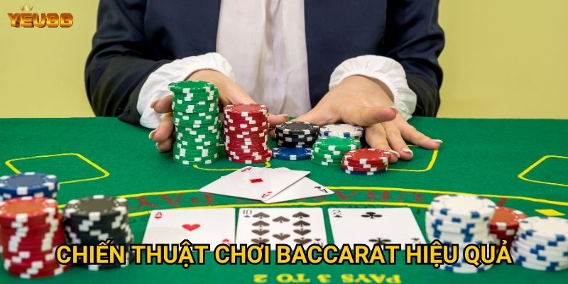 Tại sao baccarat tại Yeu88 lại thu hút nhiều người chơi? 3 Chiến thuật chơi baccarat hiệu quả