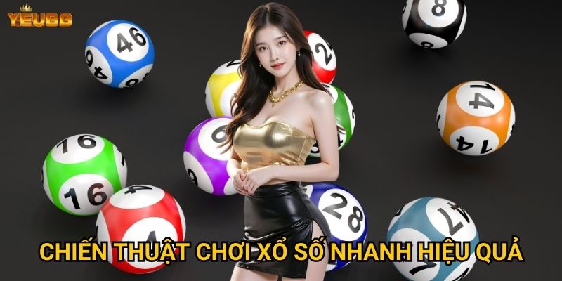 Có nên chọn xổ số nhanh tại Yeu88 để giải trí? 3 Chiến thuật chơi xổ số nhanh hiệu quả