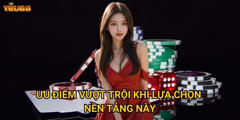 Tại sao nên tìm hiểu giới thiệu về Yeu88 trước khi tham gia? 2 Ưu điểm vượt trội khi lựa chọn nền tảng này